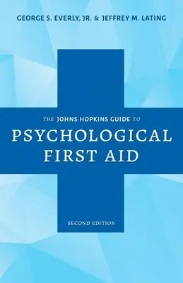 The Johns Hopkins Guide to Psychological First Aid (A Johns Hopkins útmutató a pszichológiai elsősegélynyújtáshoz) - The Johns Hopkins Guide to Psychological First Aid