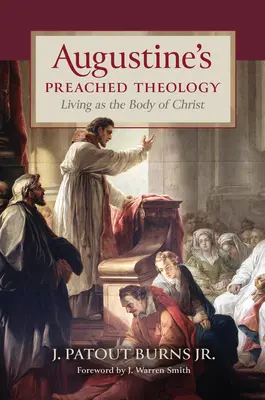 Augustinus prédikált teológiája: Krisztus testeként élni - Augustine's Preached Theology: Living as the Body of Christ