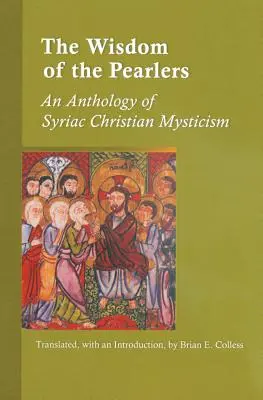 A gyöngyözők bölcsessége: A szíriai keresztény misztika antológiája - Wisdom of the Pearlers: An Anthology of Syriac Christian Mysticism
