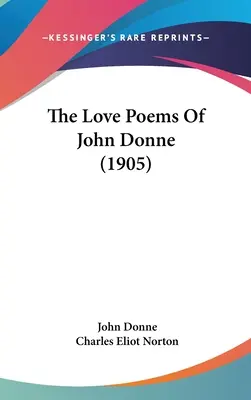 John Donne szerelmes versei (1905) - The Love Poems of John Donne (1905)