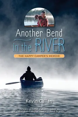 Egy másik kanyar a folyóban, a boldog kempingező emlékiratai - Another Bend in the River, the Happy Camper's Memoir