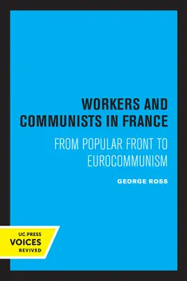 Munkások és kommunisták Franciaországban: A népfronttól az eurokommunizmusig - Workers and Communists in France: From Popular Front to Eurocommunism