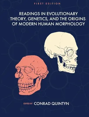 Olvasmányok az evolúcióelmélet, a genetika és a modern emberi morfológia eredete témakörében - Readings in Evolutionary Theory, Genetics, and the Origins of Modern Human Morphology