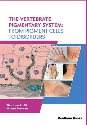 A gerincesek pigmentrendszere: A pigmentsejtektől a rendellenességekig - The Vertebrate Pigmentary System: From Pigment Cells to Disorders