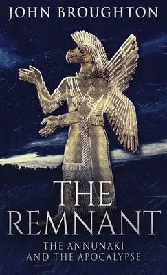 A maradék: Annunaki és az Apokalipszis - The Remnant: The Annunaki And The Apocalypse