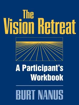 A Vision Retreat Set, a résztvevők munkafüzete - The Vision Retreat Set, a Participant's Workbook