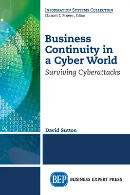 Üzletmenet-folytonosság a kibervilágban: A kibertámadások túlélése - Business Continuity in a Cyber World: Surviving Cyberattacks