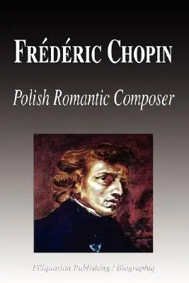 Frdric Chopin - lengyel romantikus zeneszerző (életrajz) - Frdric Chopin - Polish Romantic Composer (Biography)