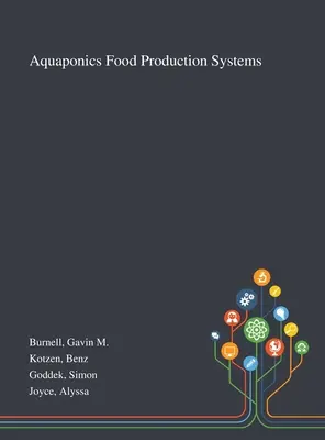 Aquaponikus élelmiszertermelő rendszerek - Aquaponics Food Production Systems