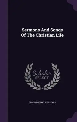 Prédikációk és énekek a keresztény életről - Sermons And Songs Of The Christian Life