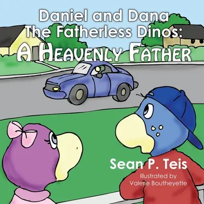 Daniel és Dana az apátlan dínók - Egy mennyei apa - Daniel and Dana the Fatherless Dinos - A Heavenly Father