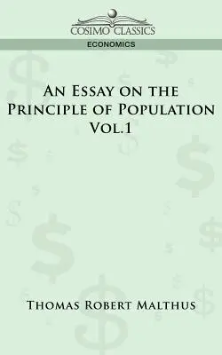 Esszé a népesség elvéről - 1. kötet - An Essay on the Principle of Population - Vol. 1