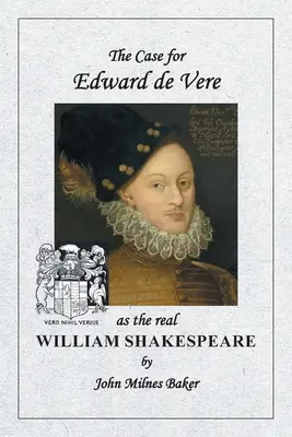 Edward de Vere mint az igazi William Shakespeare mellett szóló érvek - The Case for Edward de Vere as the real William Shakespeare