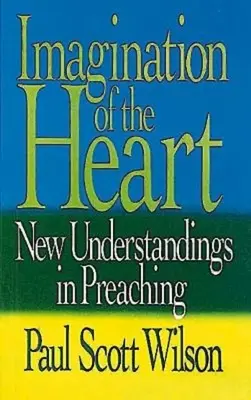 A szív képzelete: Új felfogások a prédikálásban - Imagination of the Heart: New Understandings in Preaching