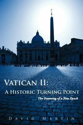 Vatikán II: Történelmi fordulópont Egy új korszak hajnala - Vatican II: A Historic Turning Point The Dawning of a New Epoch