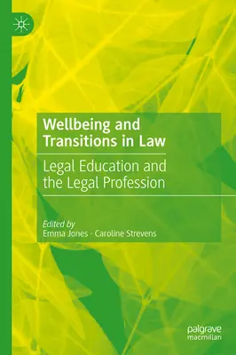 Jólét és átmenet a jogban: A jogi oktatás és a jogi szakma - Wellbeing and Transitions in Law: Legal Education and the Legal Profession