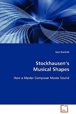 Stockhausen zenei formája - Stockhausen's Musical Shape