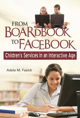 A táblakönyvtől a Facebookig: Gyermekszolgáltatások az interaktív korban - From Boardbook to Facebook: Children's Services in an Interactive Age