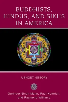 Buddhisták, hinduk és szikhek Amerikában: A Short History - Buddhists, Hindus and Sikhs in America: A Short History