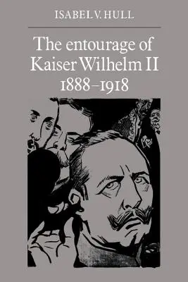 II. Vilmos császár kísérete, 1888-1918 - The Entourage of Kaiser Wilhelm II, 1888-1918