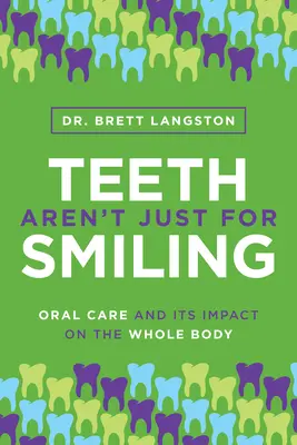 A fogak nem csak a mosolyra valók: A szájápolás és annak hatása az egész testre - Teeth Aren't Just for Smiling: Oral Care and Its Impact on the Whole Body