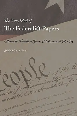 A Federalist Papers legjobbjai - The Very Best of the Federalist Papers