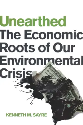 Unearthed: A környezeti válság gazdasági gyökerei - Unearthed: The Economic Roots of Our Environmental Crisis