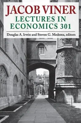 Jacob Viner: Viner: Közgazdasági előadások 301 - Jacob Viner: Lectures in Economics 301