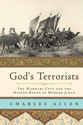 Isten terroristái: A vahhábita kultusz és a modern dzsihád rejtett gyökerei - God's Terrorists: The Wahhabi Cult and the Hidden Roots of Modern Jihad