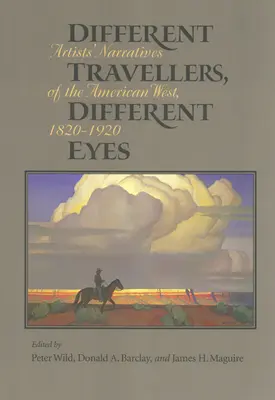 Más utazók, más szemmel: Művészek elbeszélései az amerikai nyugatról: 1820-1920 - Different Travelers, Different Eyes: Artists' Narratives of the American West: 1820-1920