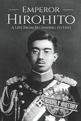 Hirohito: Egy élet a kezdetektől a végéig - Hirohito: A Life From Beginning to End