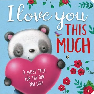 Ennyire szeretlek: Párnázott táblás könyv - I Love You This Much: Padded Board Book