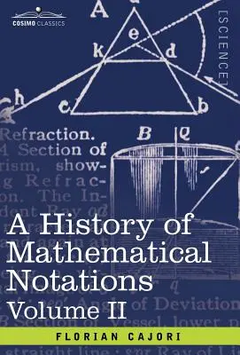 A History of Mathematical Notations: Vol. - A History of Mathematical Notations: Vol. II