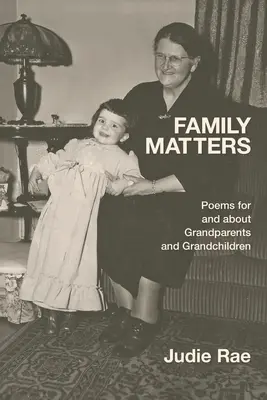 Családi ügyek: Versek nagyszülőkhöz és unokákhoz és unokákról - Family Matters: Poems for and about Grandparents and Grandchildren