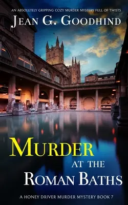 Gyilkosság a római fürdőhelyen egy abszolút lebilincselő, fordulatokkal teli, hangulatos gyilkossági krimi - MURDER AT THE ROMAN BATHS an absolutely gripping cozy murder mystery full of twists