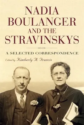 Nadia Boulanger és a Stravinskyk: Válogatott levelezés - Nadia Boulanger and the Stravinskys: A Selected Correspondence