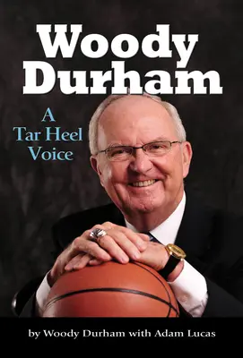 Woody Durham: Tar Heel Voice - Woody Durham: A Tar Heel Voice