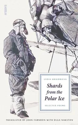 Szilánkok a sarki jégből: Válogatott versek - Shards from the Polar Ice: Selected Poems