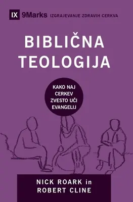 Biblična teologija (Bibliai teológia) (szlovén): Hogyan tanítja az egyház hűségesen az evangéliumot? - Biblična teologija (Biblical Theology) (Slovenian): How the Church Faithfully Teaches the Gospel