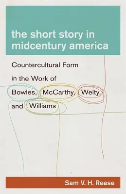 A novella a század közepi Amerikában: Ellenkulturális forma Bowles, McCarthy, Welty és Williams műveiben - The Short Story in Midcentury America: Countercultural Form in the Work of Bowles, McCarthy, Welty, and Williams