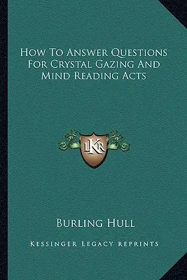 Hogyan válaszoljunk a kristálylátás és az elmeolvasás kérdéseire? - How To Answer Questions For Crystal Gazing And Mind Reading Acts