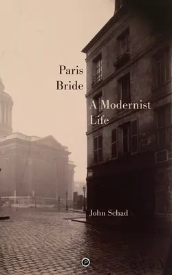 Párizsi menyasszony: Egy modernista élet - Paris Bride: A Modernist Life