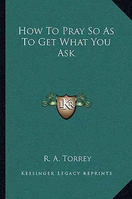 Hogyan imádkozzunk úgy, hogy megkapjuk, amit kérünk? - How To Pray So As To Get What You Ask