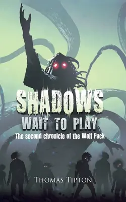 Árnyak várnak a játékra: A farkasfalka második krónikája - Shadows Wait to Play: The second chronicle of the Wolf Pack