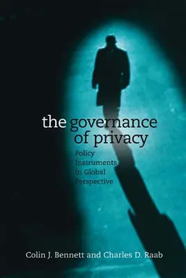 A magánélet kormányzása: Policy Instruments in Global Perspective - The Governance of Privacy: Policy Instruments in Global Perspective