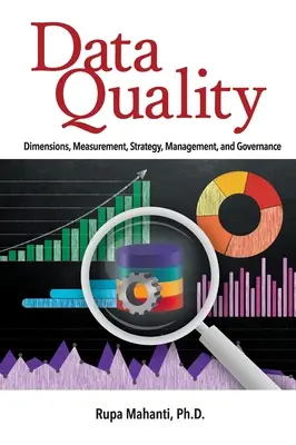 Adatminőség: Dimenziók, mérés, stratégia, irányítás és kormányzás - Data Quality: Dimensions, Measurement, Strategy, Management, and Governance