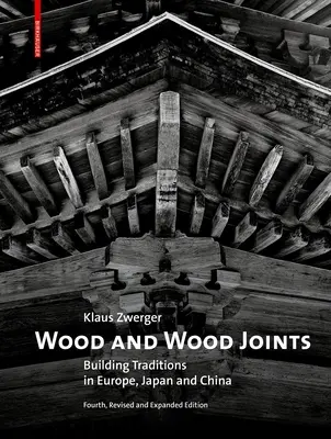 Fa és faillesztések: Európa, Japán és Kína építési hagyományai - Wood and Wood Joints: Building Traditions of Europe, Japan and China