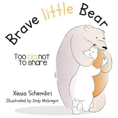 Bátor kis mackó: Túl nagy ahhoz, hogy ne osszuk meg - Brave Little Bear: Too Big Not To Share