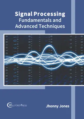 Jelfeldolgozás: Alapjai és haladó technikák - Signal Processing: Fundamentals and Advanced Techniques