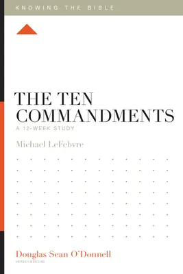 A tízparancsolat: Egy 12 hetes tanulmány - The Ten Commandments: A 12-Week Study